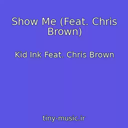 کاور آهنگ Show Me (Feat. Chris Brown) از Kid Ink Feat. Chris Brown
