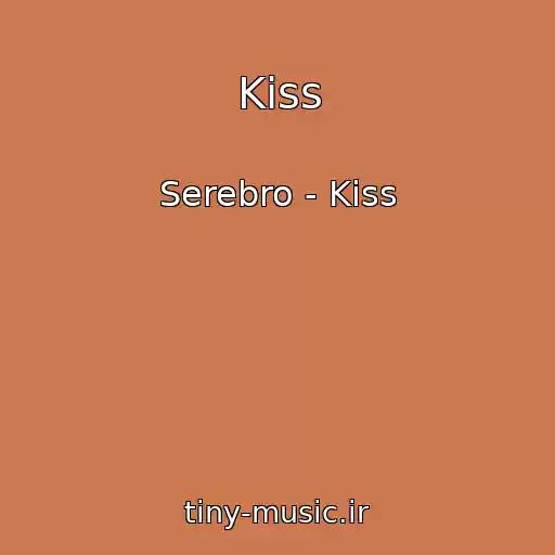 کاور آهنگ Kiss از Serebro - Kiss