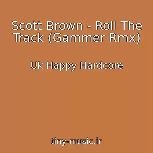 کاور آهنگ Scott Brown - Roll The Track (Gammer Rmx) از Uk Happy Hardcore