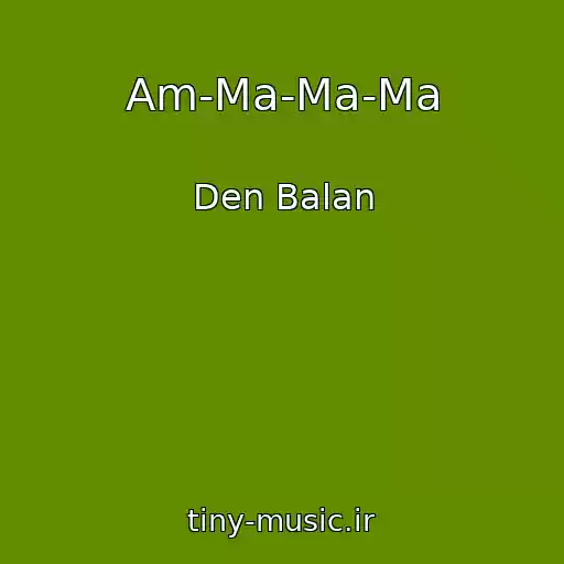 کاور آهنگ Am-Ma-Ma-Ma از Den Balan