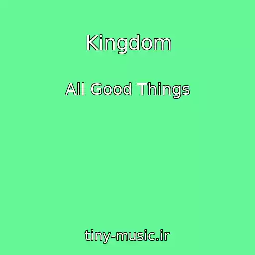 کاور آهنگ Kingdom از All Good Things
