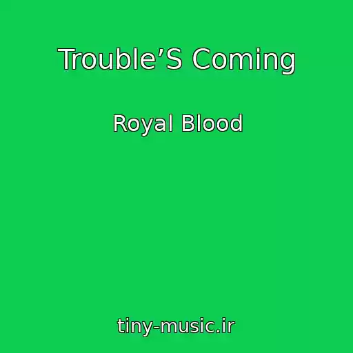 کاور آهنگ Trouble’S Coming از Royal Blood