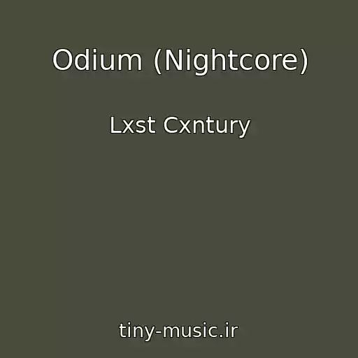 کاور آهنگ Odium (Nightcore) از Lxst Cxntury