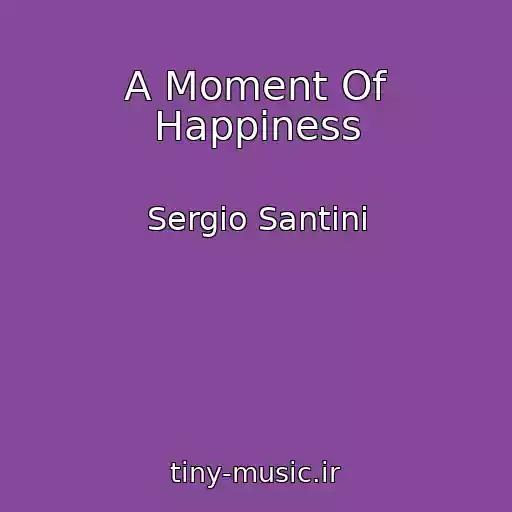 کاور آهنگ A Moment Of Happiness از Sergio Santini
