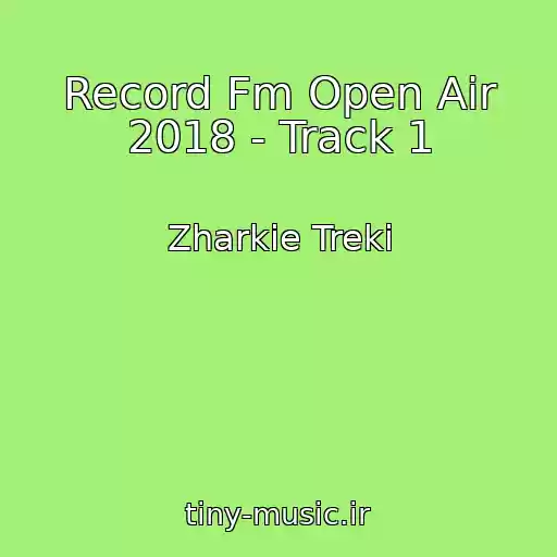 کاور آهنگ Record Fm Open Air 2018 - Track 1 از Zharkie Treki