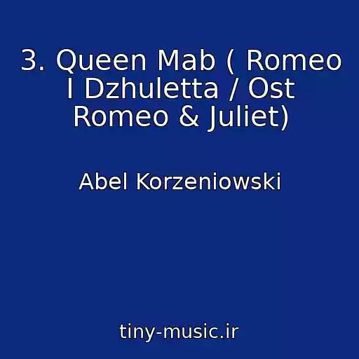 کاور آهنگ 3. Queen Mab ( Romeo I Dzhuletta / Ost Romeo & Juliet) از Abel Korzeniowski