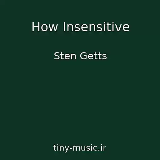 کاور آهنگ How Insensitive از Sten Getts