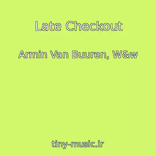 کاور آهنگ Late Checkout از Armin Van Buuren, W&w
