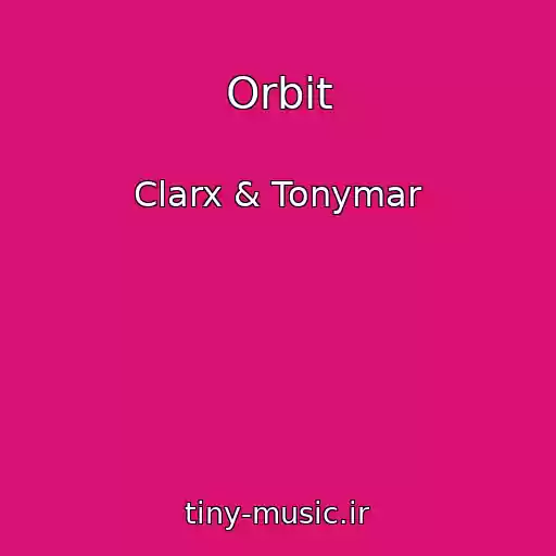 کاور آهنگ Orbit از Clarx & Tonymar