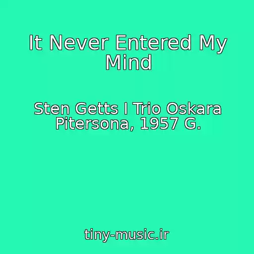 کاور آهنگ It Never Entered My Mind از Sten Getts I Trio Oskara Pitersona, 1957 G.