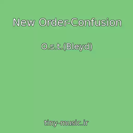 کاور آهنگ New Order-Confusion از O.s.t.(Bleyd)
