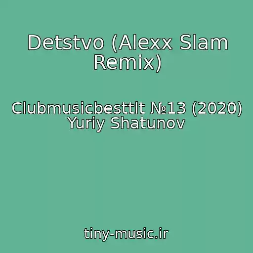 کاور آهنگ Detstvo (Alexx Slam Remix) از Clubmusicbesttlt №13 (2020)  Yuriy Shatunov