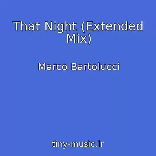 کاور آهنگ That Night (Extended Mix) از Marco Bartolucci