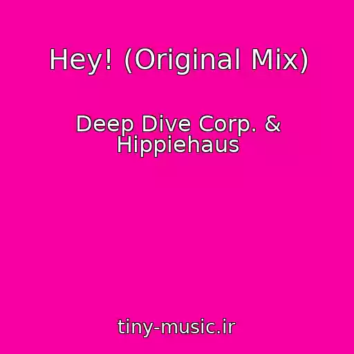 کاور آهنگ Hey! (Original Mix) از Deep Dive Corp. & Hippiehaus