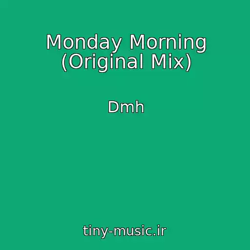 کاور آهنگ Monday Morning (Original Mix) از Dmh