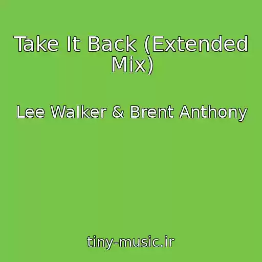کاور آهنگ Take It Back (Extended Mix) از Lee Walker & Brent Anthony