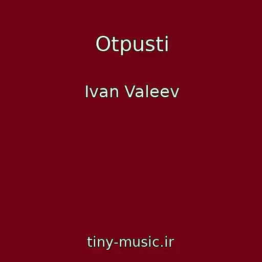 کاور آهنگ Otpusti از Ivan Valeev