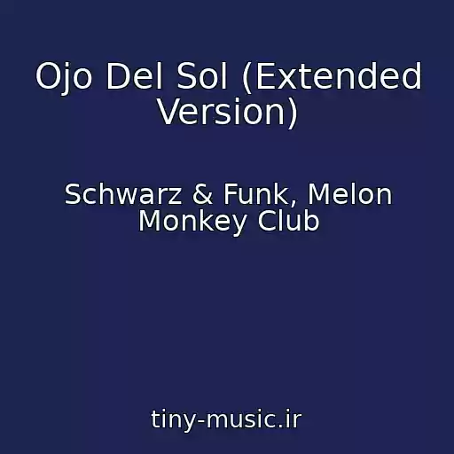 کاور آهنگ Ojo Del Sol (Extended Version) از Schwarz & Funk, Melon Monkey Club