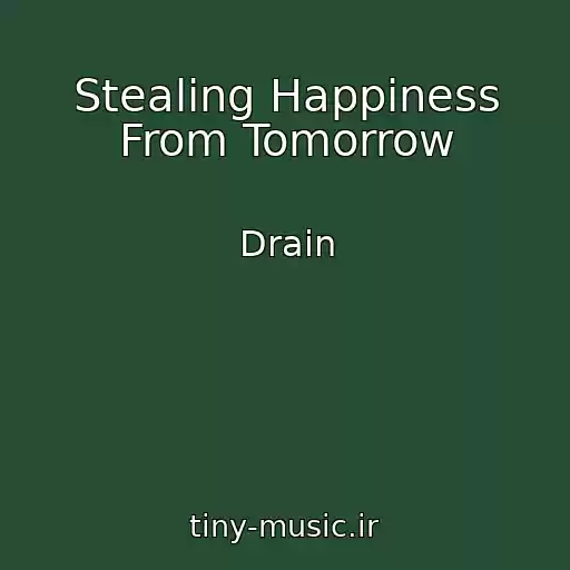 کاور آهنگ Stealing Happiness From Tomorrow از Drain