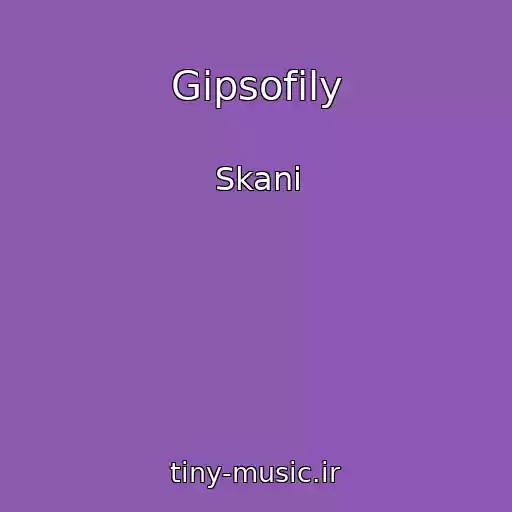 کاور آهنگ Gipsofily از Skani