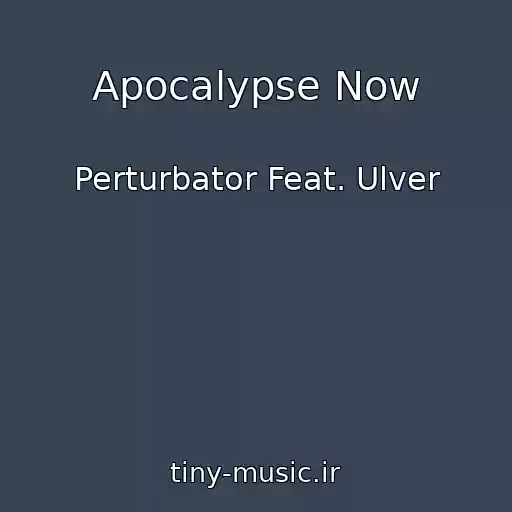 کاور آهنگ Apocalypse Now از Perturbator Feat. Ulver