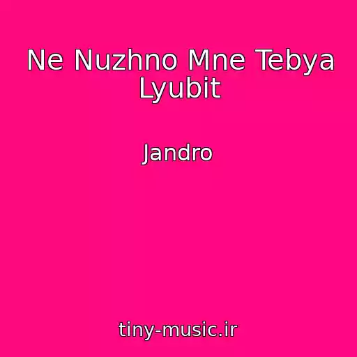 کاور آهنگ Ne Nuzhno Mne Tebya Lyubit از Jandro