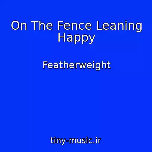 کاور آهنگ On The Fence Leaning Happy از Featherweight