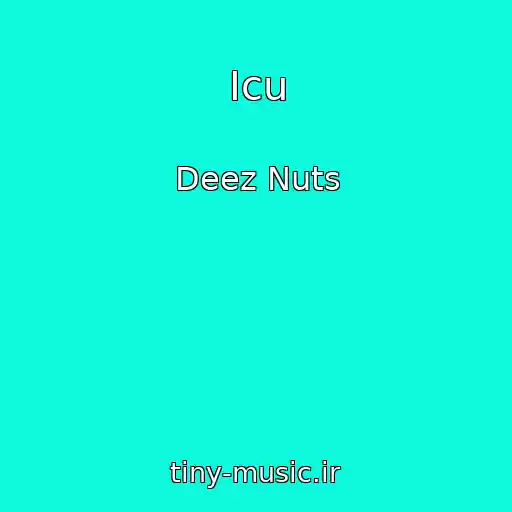 کاور آهنگ Icu از Deez Nuts