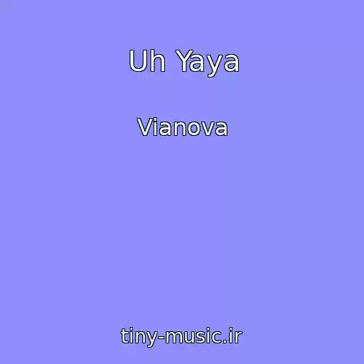 کاور آهنگ Uh Yaya از Vianova
