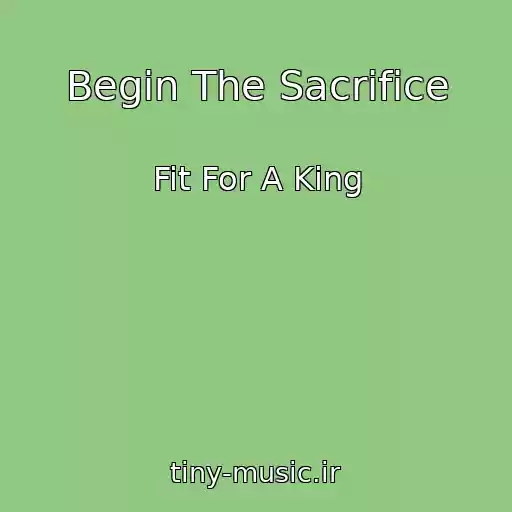 کاور آهنگ Begin The Sacrifice از Fit For A King