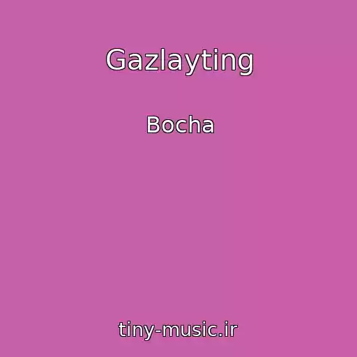 کاور آهنگ Gazlayting از Bocha