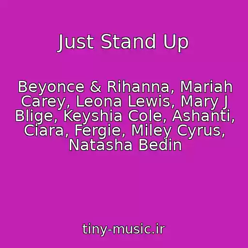 کاور آهنگ Just Stand Up از Beyonce & Rihanna, Mariah Carey, Leona Lewis, Mary J Blige, Keyshia Cole, Ashanti, Ciara, Fergie, Miley Cyrus, Natasha Bedin