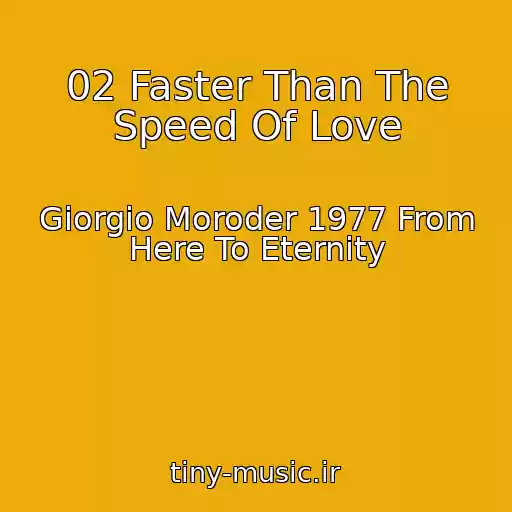 کاور آهنگ 02 Faster Than The Speed Of Love از Giorgio Moroder 1977 From Here To Eternity
