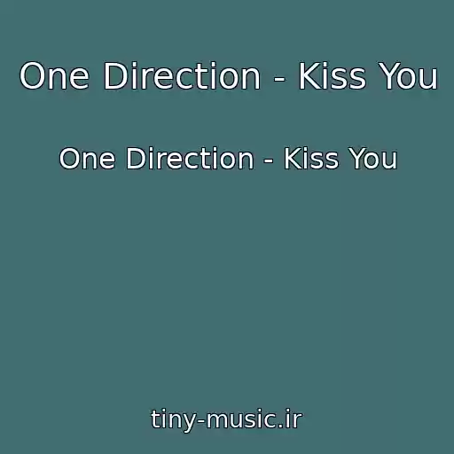 کاور آهنگ One Direction - Kiss You از One Direction - Kiss You