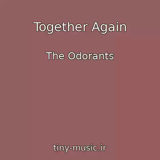 کاور آهنگ Together Again از The Odorants