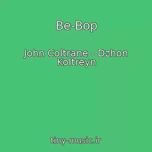 کاور آهنگ Be-Bop از John Coltrane - Dzhon Koltreyn