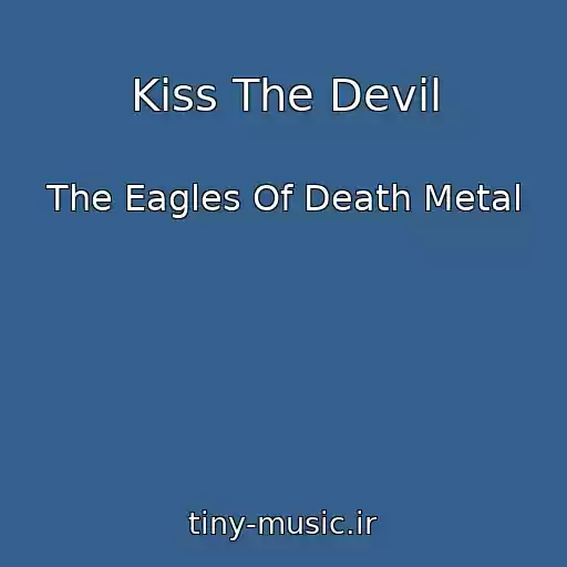 کاور آهنگ Kiss The Devil از The Eagles Of Death Metal