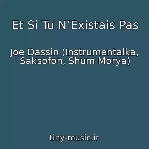 کاور آهنگ Et Si Tu N’Existais Pas از Joe Dassin (Instrumentalka, Saksofon, Shum Morya)