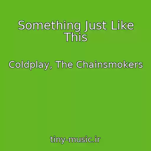 کاور آهنگ Something Just Like This از Coldplay, The Chainsmokers