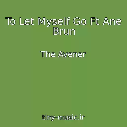 کاور آهنگ To Let Myself Go Ft Ane Brun از The Avener