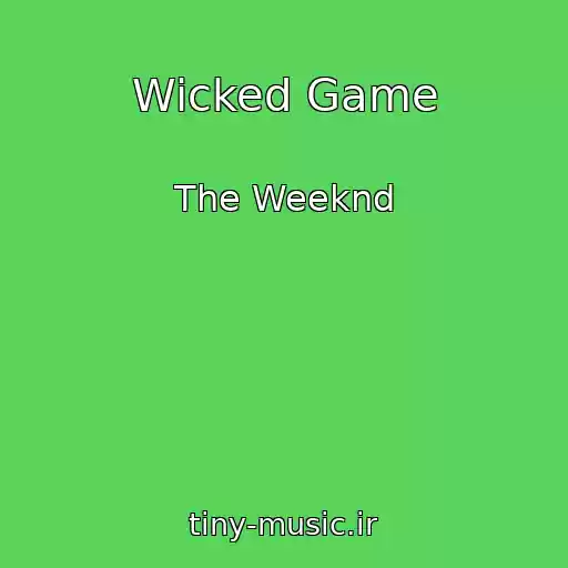 کاور آهنگ Wicked Game از The Weeknd