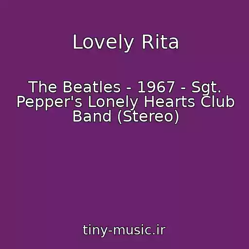 کاور آهنگ Lovely Rita از The Beatles - 1967 - Sgt. Pepper's Lonely Hearts Club Band (Stereo)