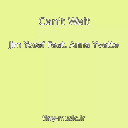 کاور آهنگ Can't Wait از Jim Yosef Feat. Anna Yvette