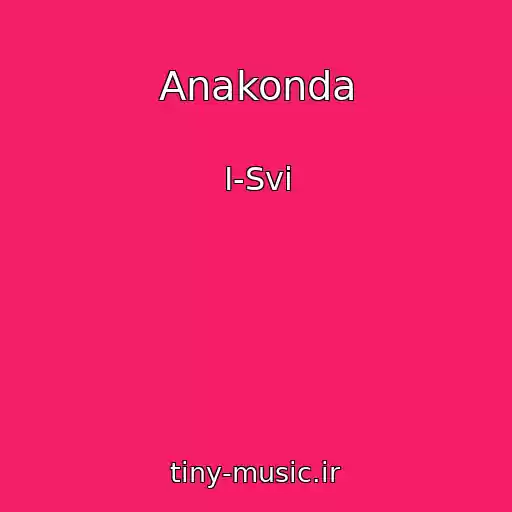 کاور آهنگ Anakonda از I-Svi