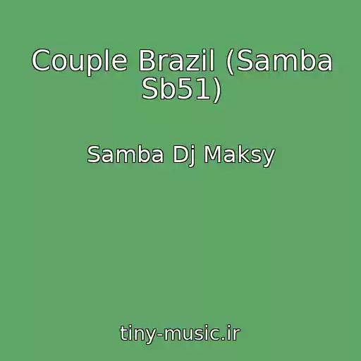 کاور آهنگ Couple Brazil (Samba Sb51) از Samba Dj Maksy
