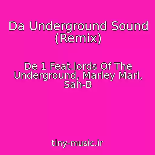 کاور آهنگ Da Underground Sound (Remix) از De 1 Feat.lords Of The Underground, Marley Marl, Sah-B
