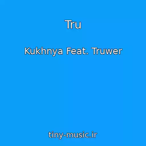 کاور آهنگ Tru از Kukhnya Feat. Truwer