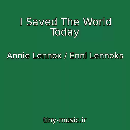 کاور آهنگ I Saved The World Today از Annie Lennox / Enni Lennoks