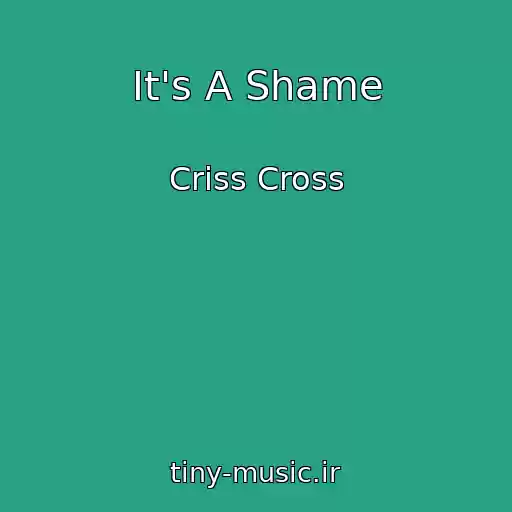 کاور آهنگ It's A Shame از Criss Cross