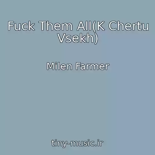کاور آهنگ Fuck Them All(K Chertu Vsekh) از Milen Farmer